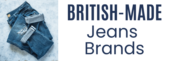 British-made jeans brands, british jeans clothing brands
